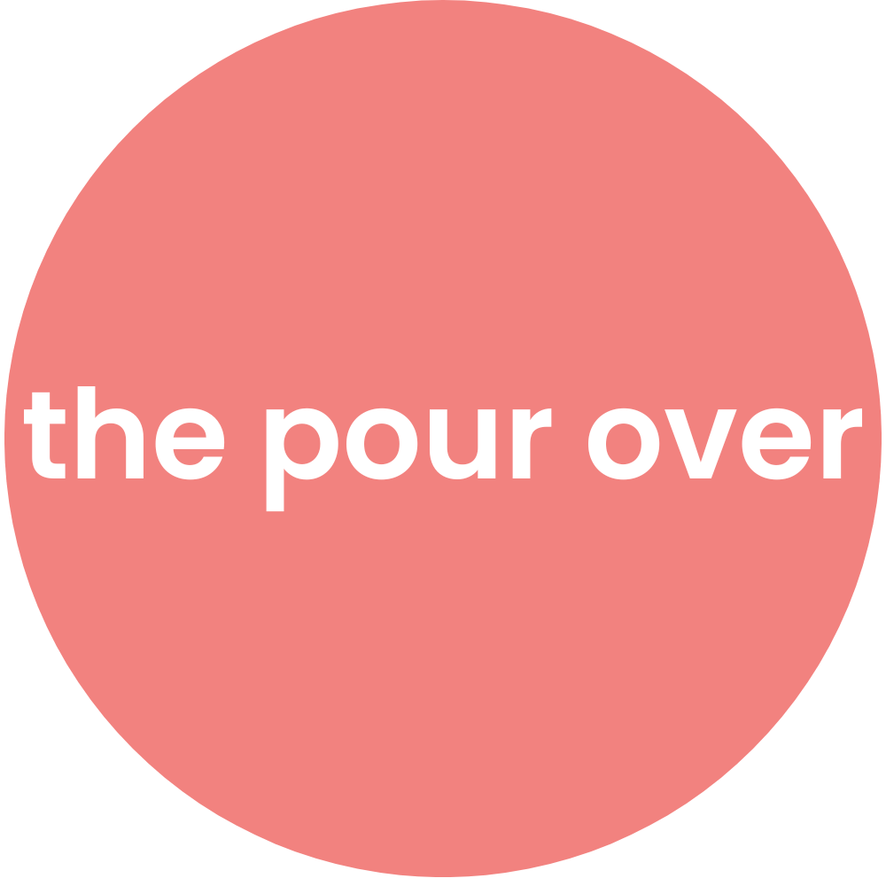 The Pour Over